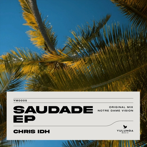 Chris IDH - Saudade [YM005]